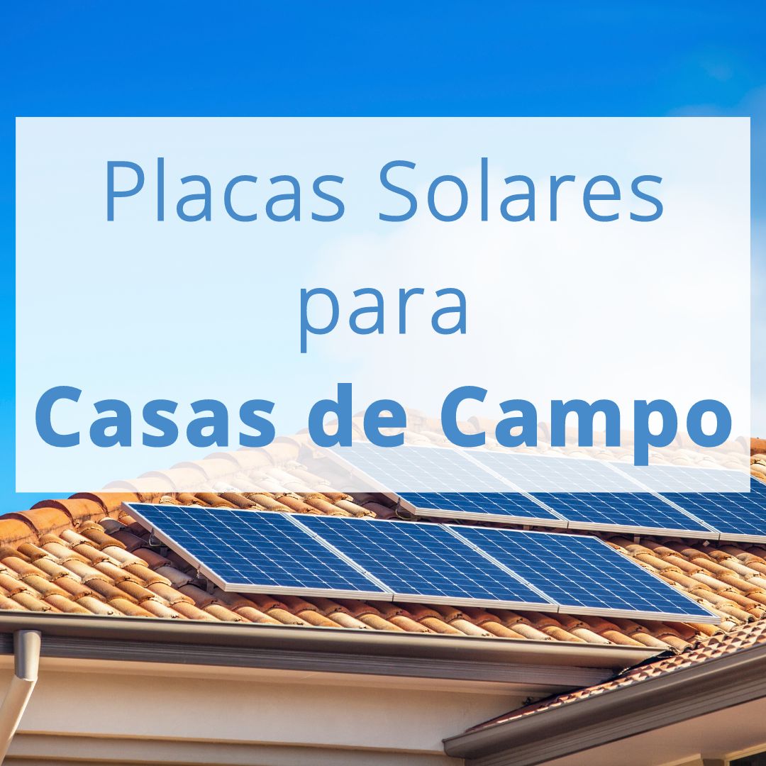 Placas Solares para casas de campo